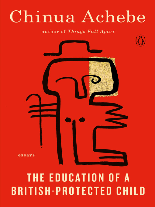 Title details for The Education of a British-Protected Child by Chinua Achebe - Available